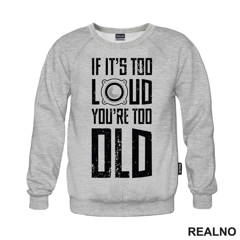 If It's Too Loud You're Too Old - Muzika - Majica