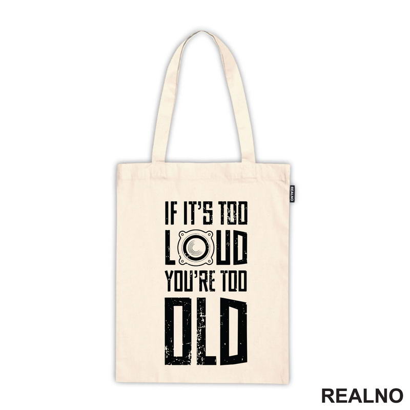 If It's Too Loud You're Too Old - Muzika - Majica