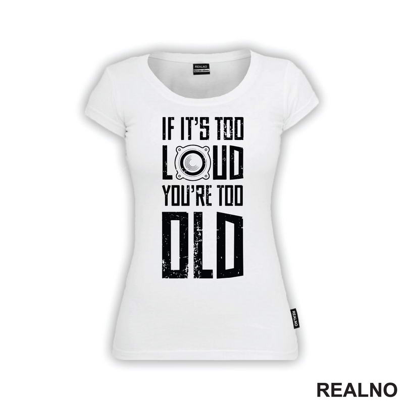 If It's Too Loud You're Too Old - Muzika - Majica