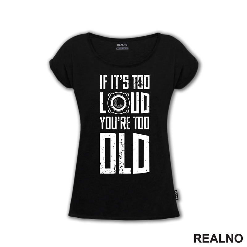 If It's Too Loud You're Too Old - Muzika - Majica