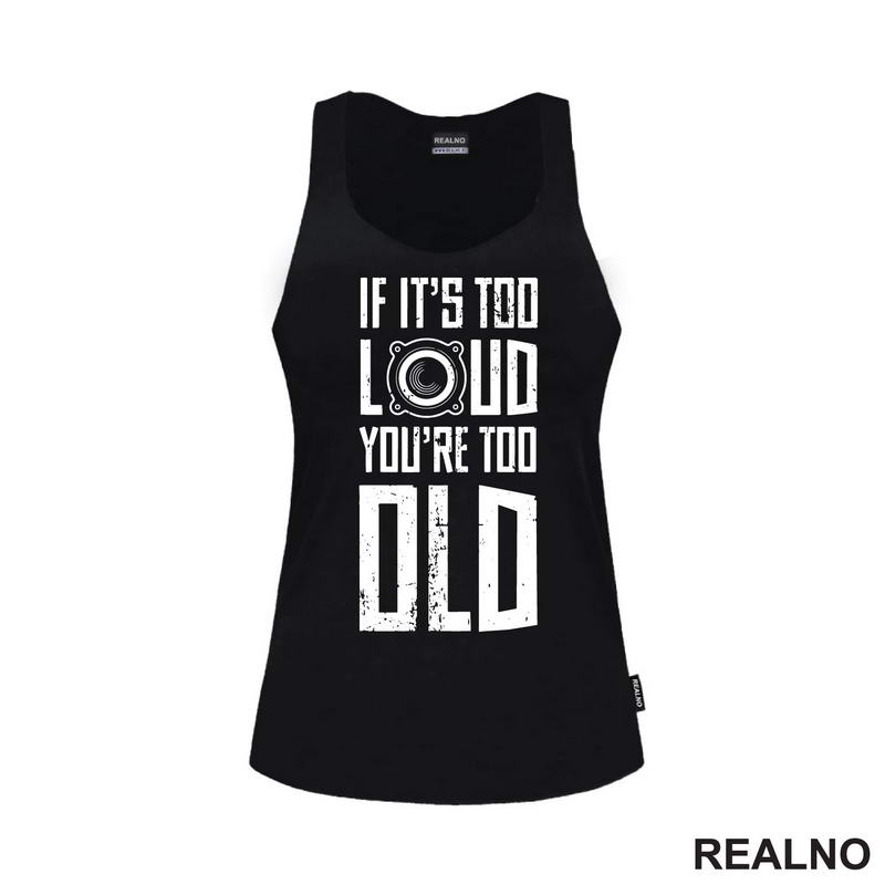 If It's Too Loud You're Too Old - Muzika - Majica