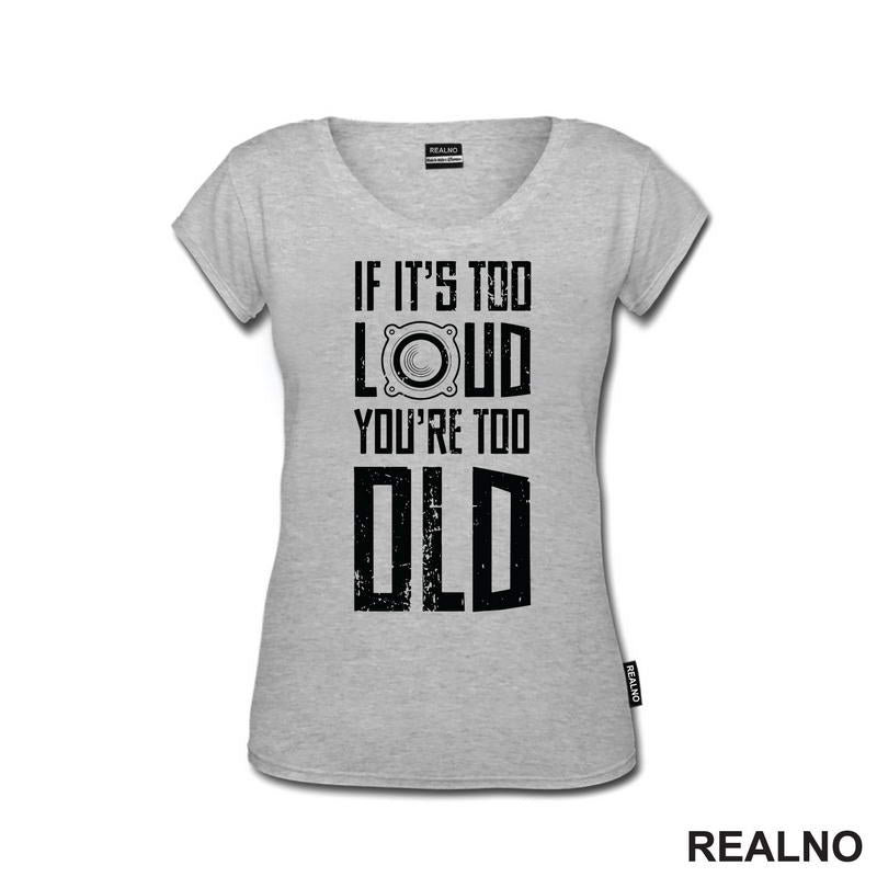 If It's Too Loud You're Too Old - Muzika - Majica