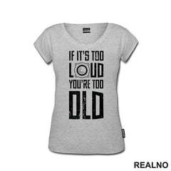 If It's Too Loud You're Too Old - Muzika - Majica