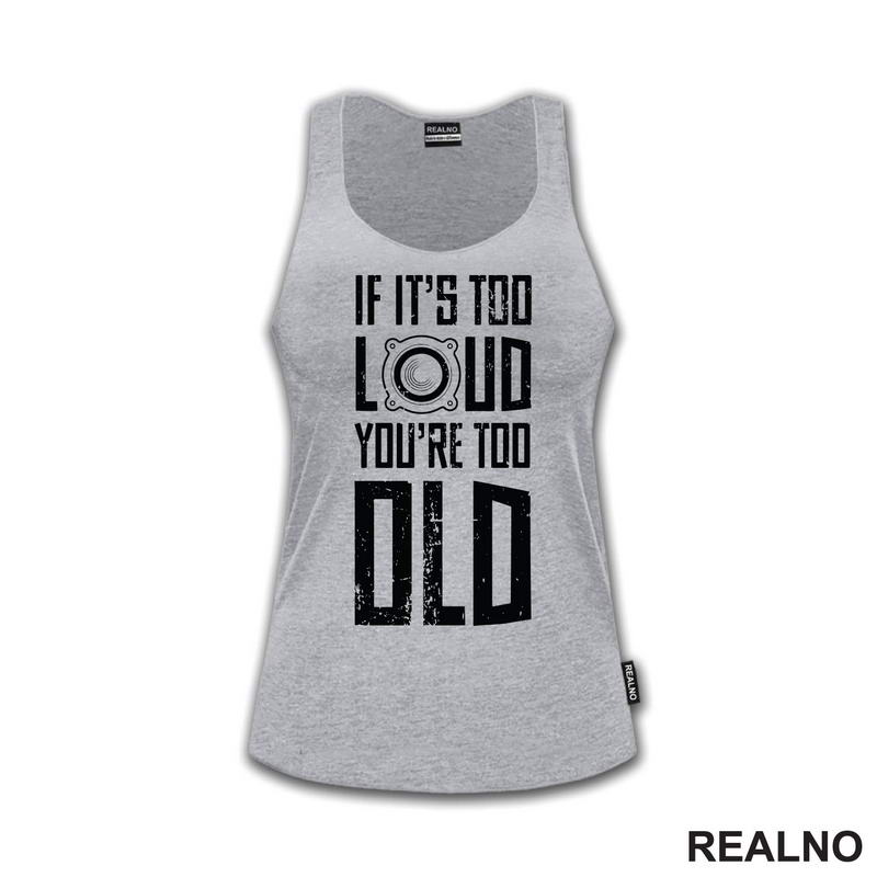 If It's Too Loud You're Too Old - Muzika - Majica