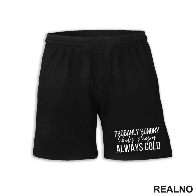 Probably Hungry Likely Sleepy Always Cold - Humor - Majica