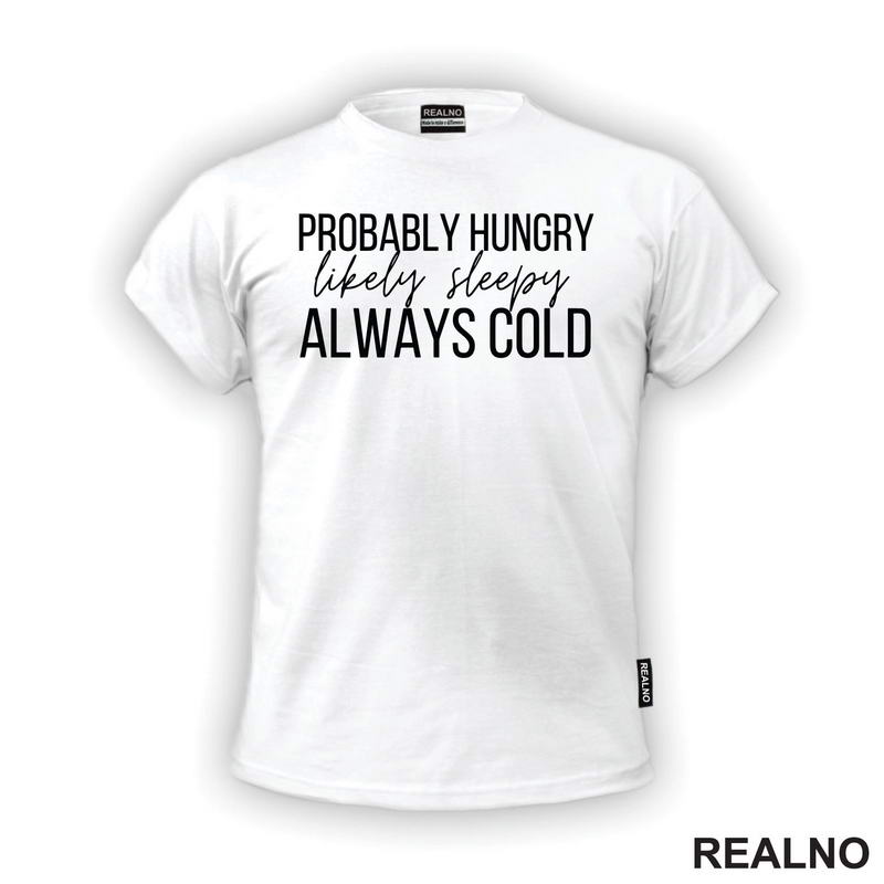 Probably Hungry Likely Sleepy Always Cold - Humor - Majica