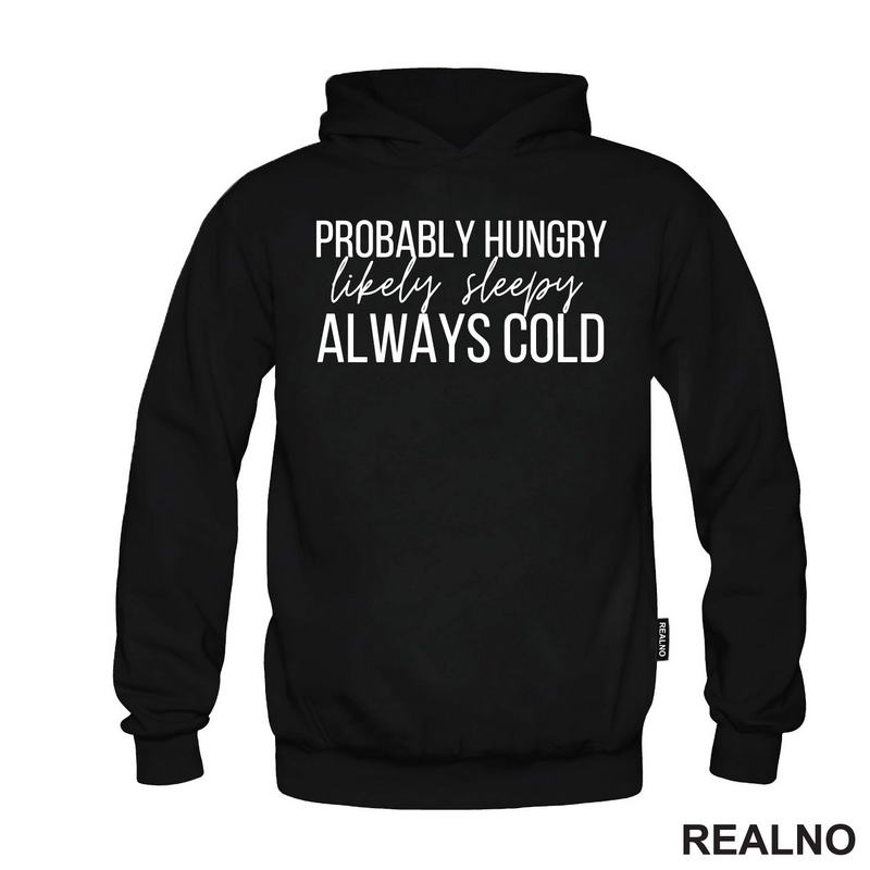 Probably Hungry Likely Sleepy Always Cold - Humor - Majica
