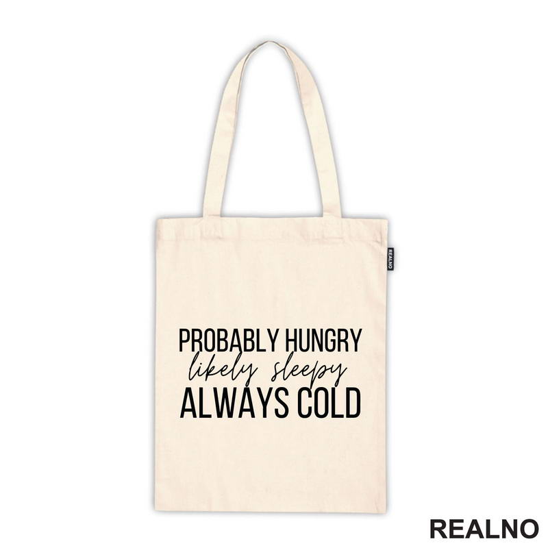 Probably Hungry Likely Sleepy Always Cold - Humor - Majica