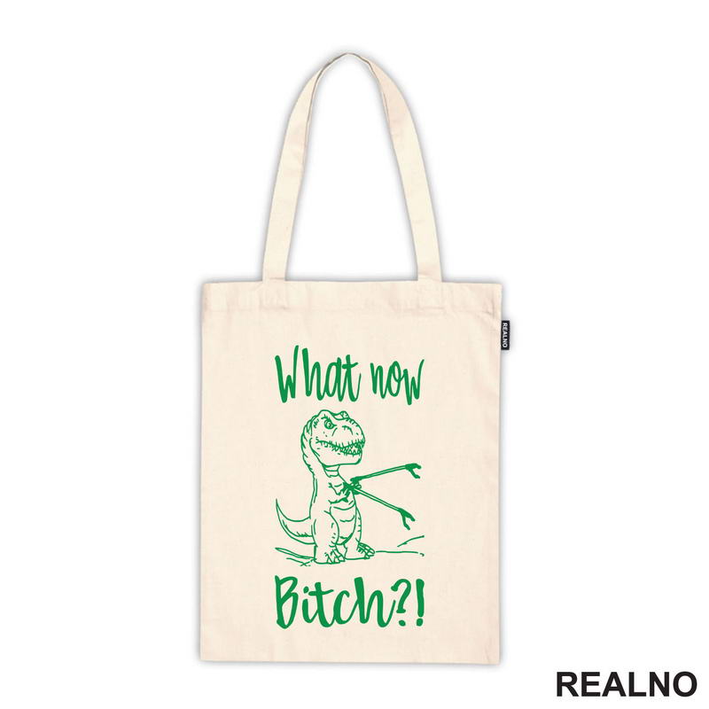 What Now Bitch - T-Rex - Arms - Humor - Majica