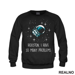 Houston, I Have So Many Problems - Space - Svemir - Majica