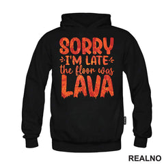 Sorry I'm Late, The Floor Was Lava - Humor - Majica
