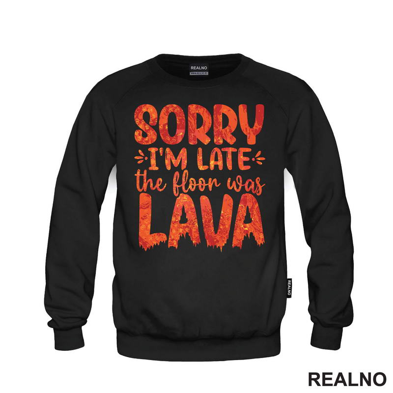 Sorry I'm Late, The Floor Was Lava - Humor - Majica