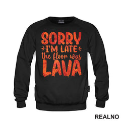 Sorry I'm Late, The Floor Was Lava - Humor - Majica