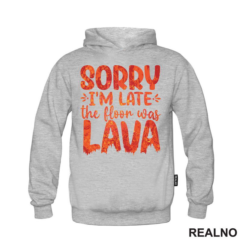 Sorry I'm Late, The Floor Was Lava - Humor - Majica