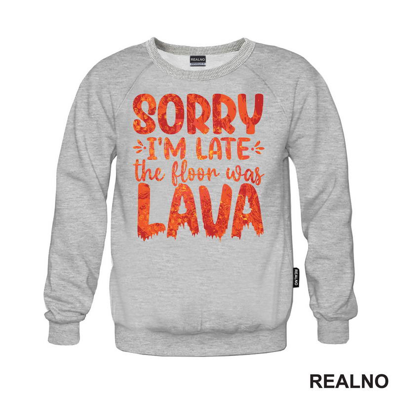 Sorry I'm Late, The Floor Was Lava - Humor - Majica