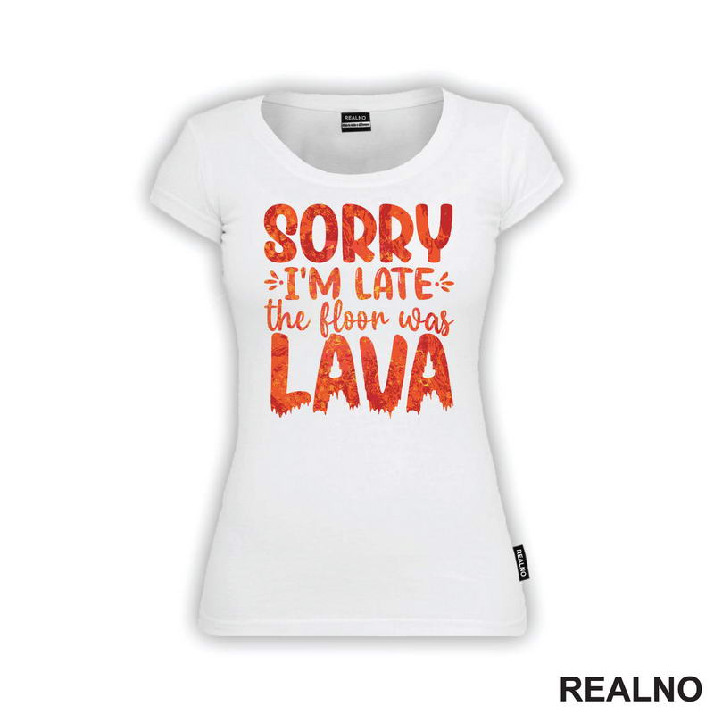 Sorry I'm Late, The Floor Was Lava - Humor - Majica