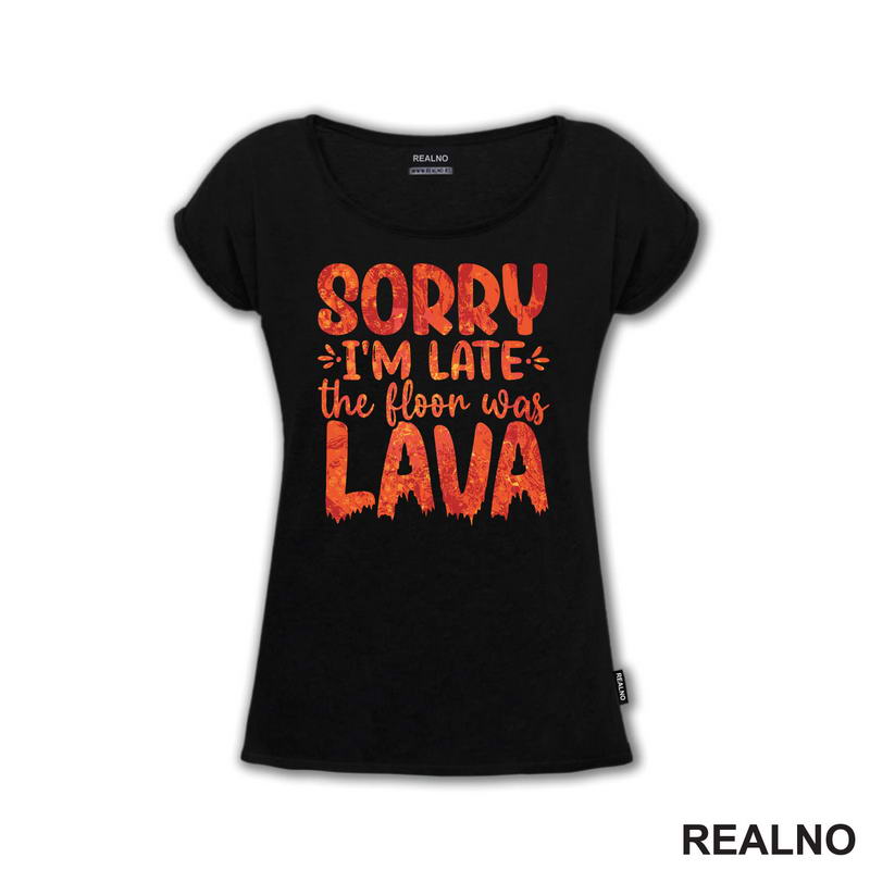 Sorry I'm Late, The Floor Was Lava - Humor - Majica