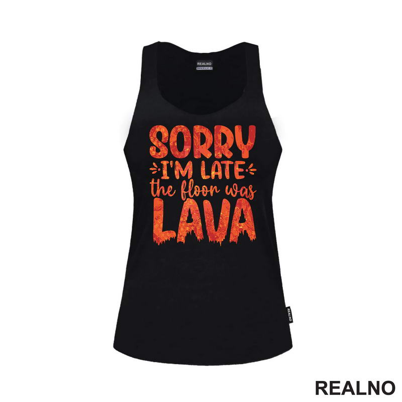 Sorry I'm Late, The Floor Was Lava - Humor - Majica