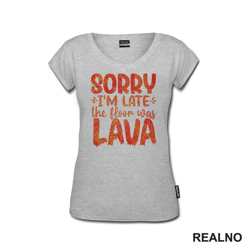 Sorry I'm Late, The Floor Was Lava - Humor - Majica
