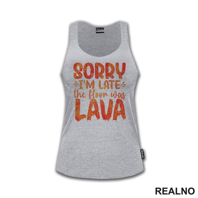 Sorry I'm Late, The Floor Was Lava - Humor - Majica