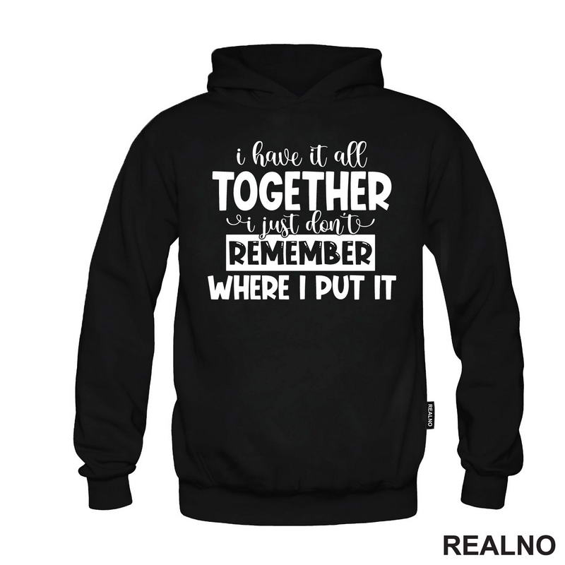 I Have It All Together - Humor - Majica