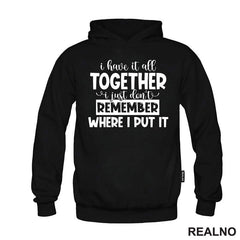 I Have It All Together - Humor - Majica