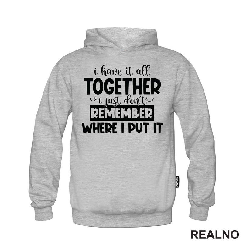 I Have It All Together - Humor - Majica