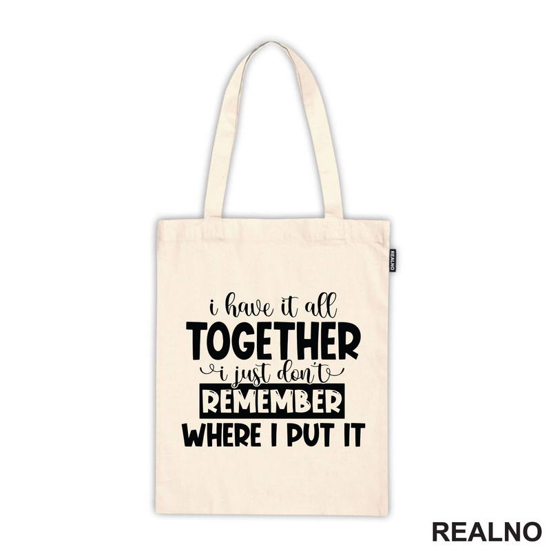 I Have It All Together - Humor - Majica