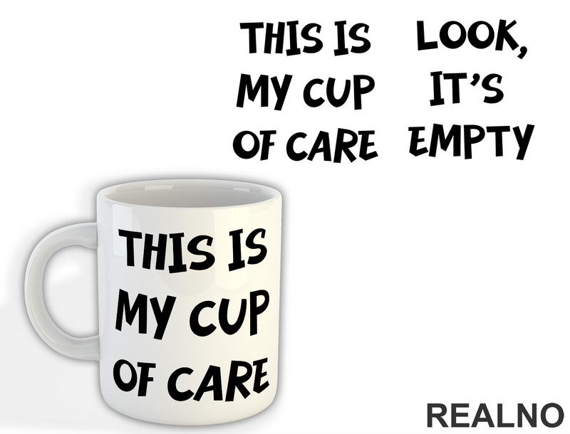 My Cup Of Care - Humor - Šolja