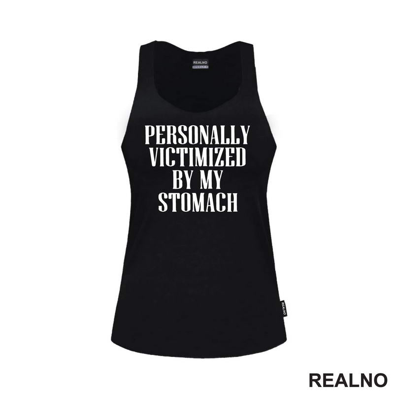 Personally Victimized By My Stomach - Food - Hrana - Majica