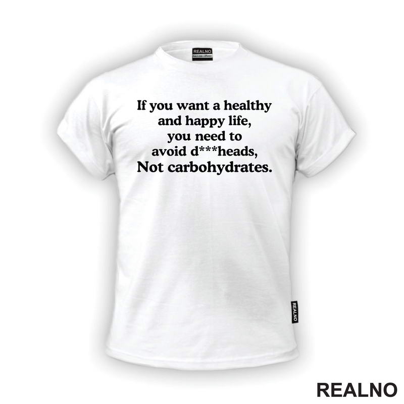 If You Want Happy And Healthy Life - Humor - Majica
