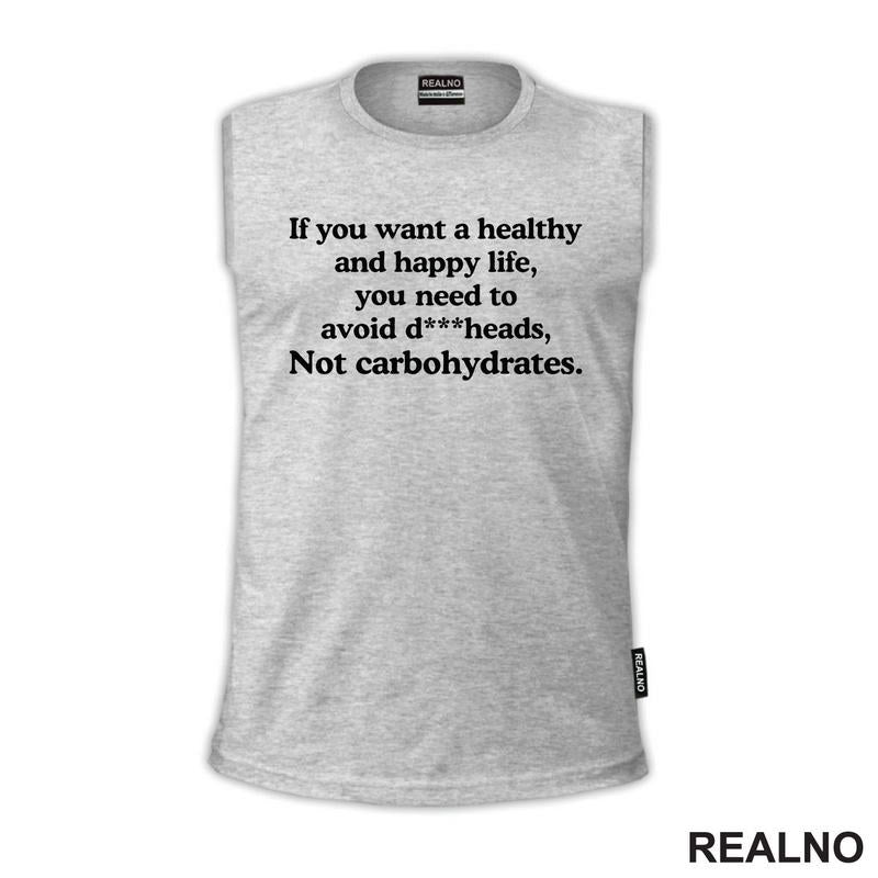 If You Want Happy And Healthy Life - Humor - Majica