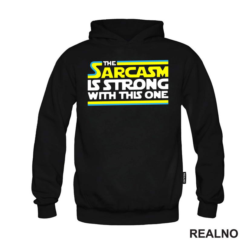The Sarcasm Is Strong With This One - Star Wars - Majica
