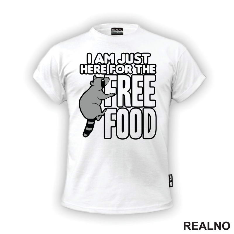 I Am Just Here For The Free Food - Hrana - Majica