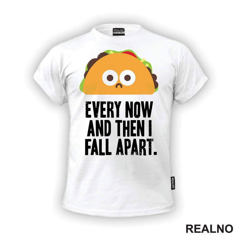 Every Now And Then I Fall Apart - Hrana - Food - Majica