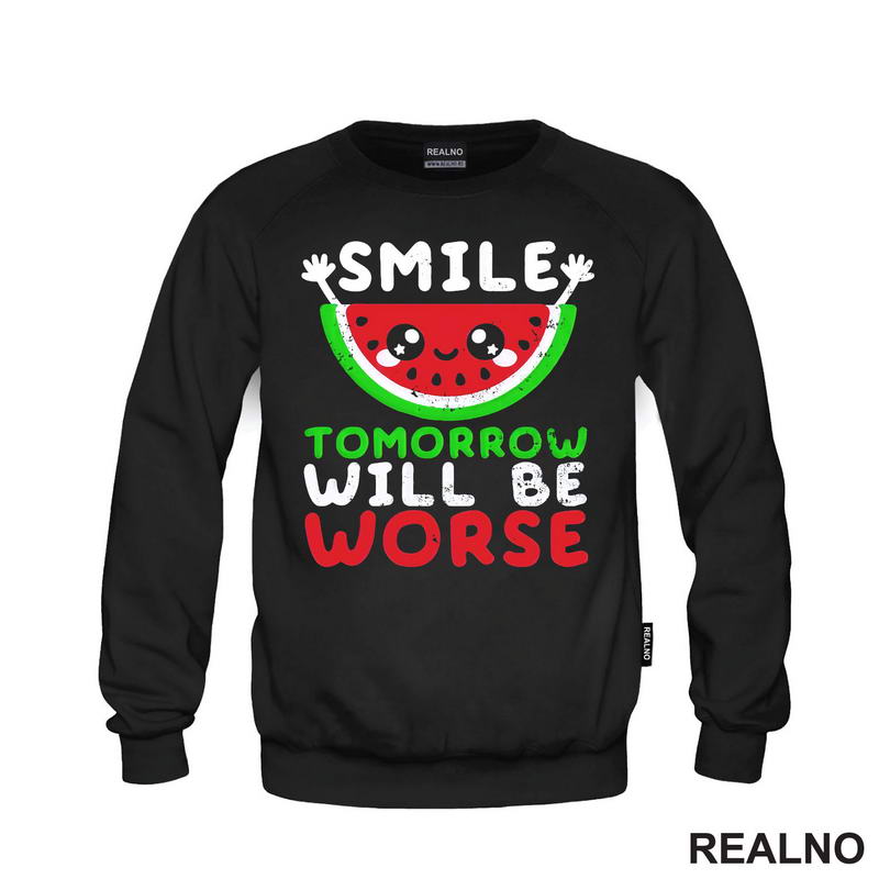 Smile, Tomorrow Will Be Worse - Humor - Majica