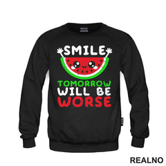 Smile, Tomorrow Will Be Worse - Humor - Majica
