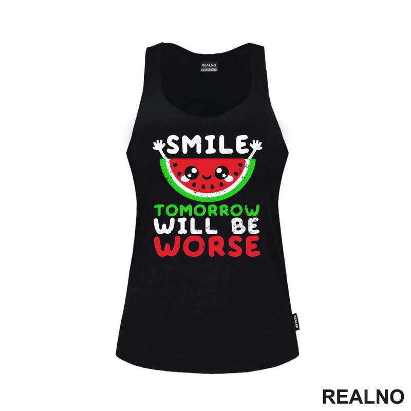 Smile, Tomorrow Will Be Worse - Humor - Majica