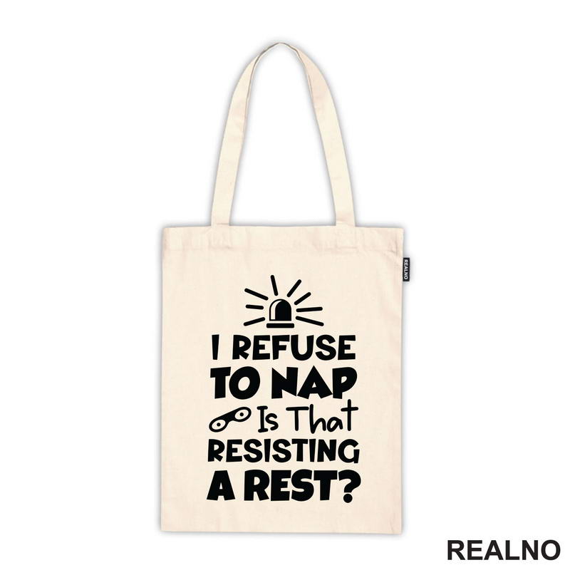 If I Refuse To Nap Is That Resisting A Rest - Humor - Majica