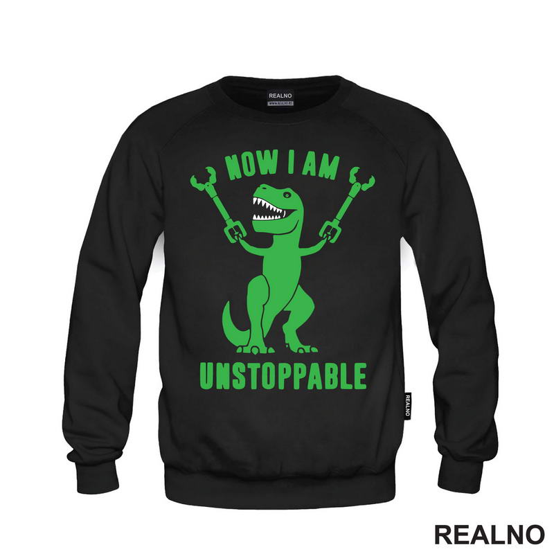 Now I Am Unstoppable - T - Rex - Humor - Majica