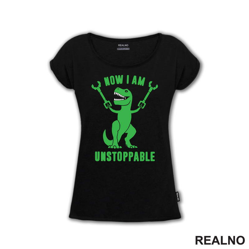 Now I Am Unstoppable - T - Rex - Humor - Majica