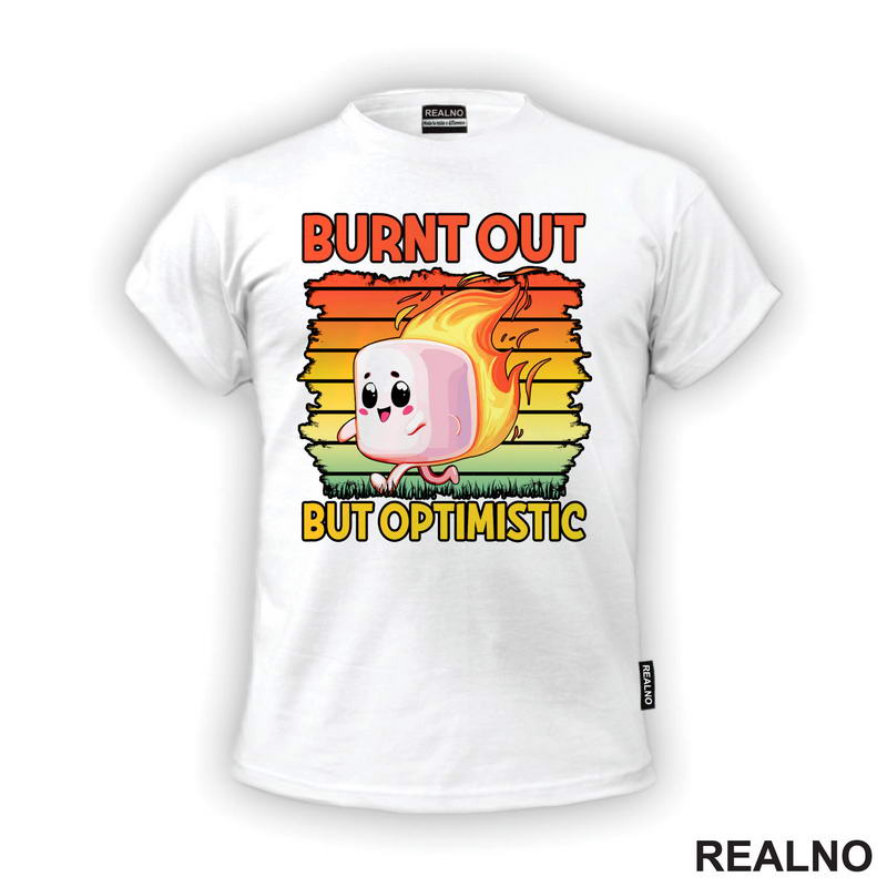 Burnt Out But Optimistic - Humor - Majica
