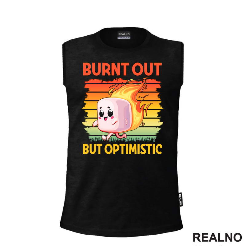 Burnt Out But Optimistic - Humor - Majica