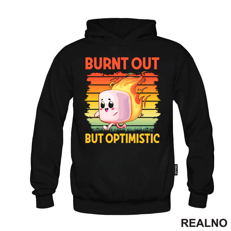 Burnt Out But Optimistic - Humor - Majica