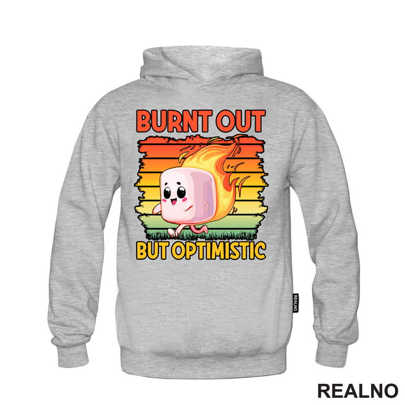 Burnt Out But Optimistic - Humor - Majica