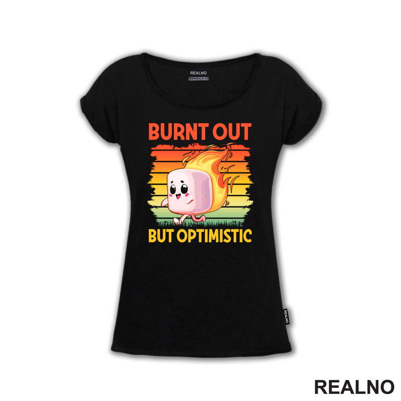 Burnt Out But Optimistic - Humor - Majica