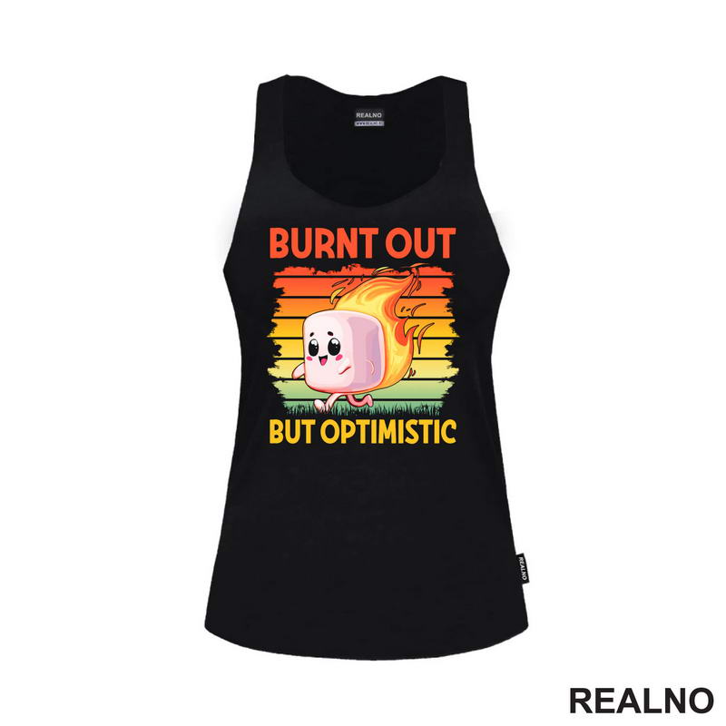 Burnt Out But Optimistic - Humor - Majica