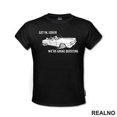 Get In Loser - We're Going Questing - D&D - Dungeons And Dragons
