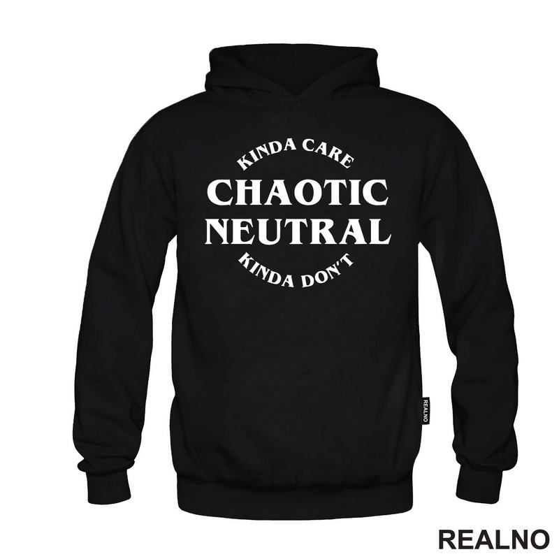 Chaotic Neutral - Kinda Care - Kinda Don't - D&D - Dungeons And Dragons