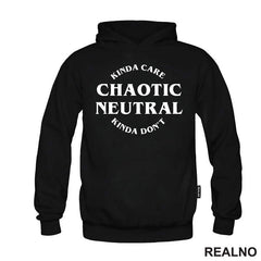 Chaotic Neutral - Kinda Care - Kinda Don't - D&D - Dungeons And Dragons
